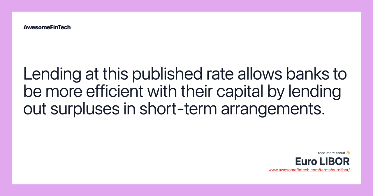 Lending at this published rate allows banks to be more efficient with their capital by lending out surpluses in short-term arrangements.