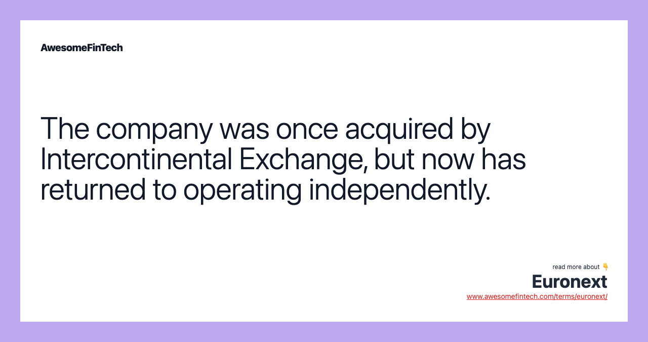 The company was once acquired by Intercontinental Exchange, but now has returned to operating independently.