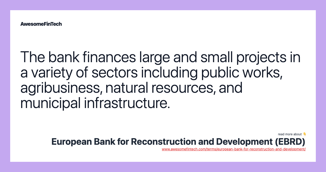 The bank finances large and small projects in a variety of sectors including public works, agribusiness, natural resources, and municipal infrastructure.