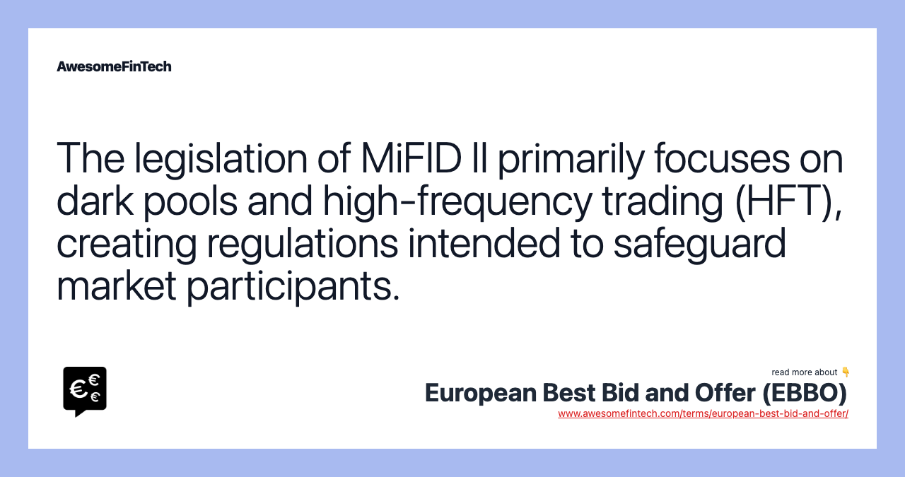The legislation of MiFID II primarily focuses on dark pools and high-frequency trading (HFT), creating regulations intended to safeguard market participants.