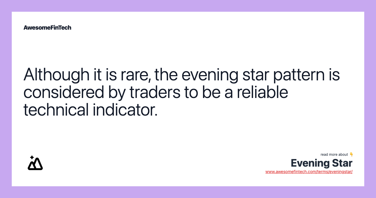 Although it is rare, the evening star pattern is considered by traders to be a reliable technical indicator.