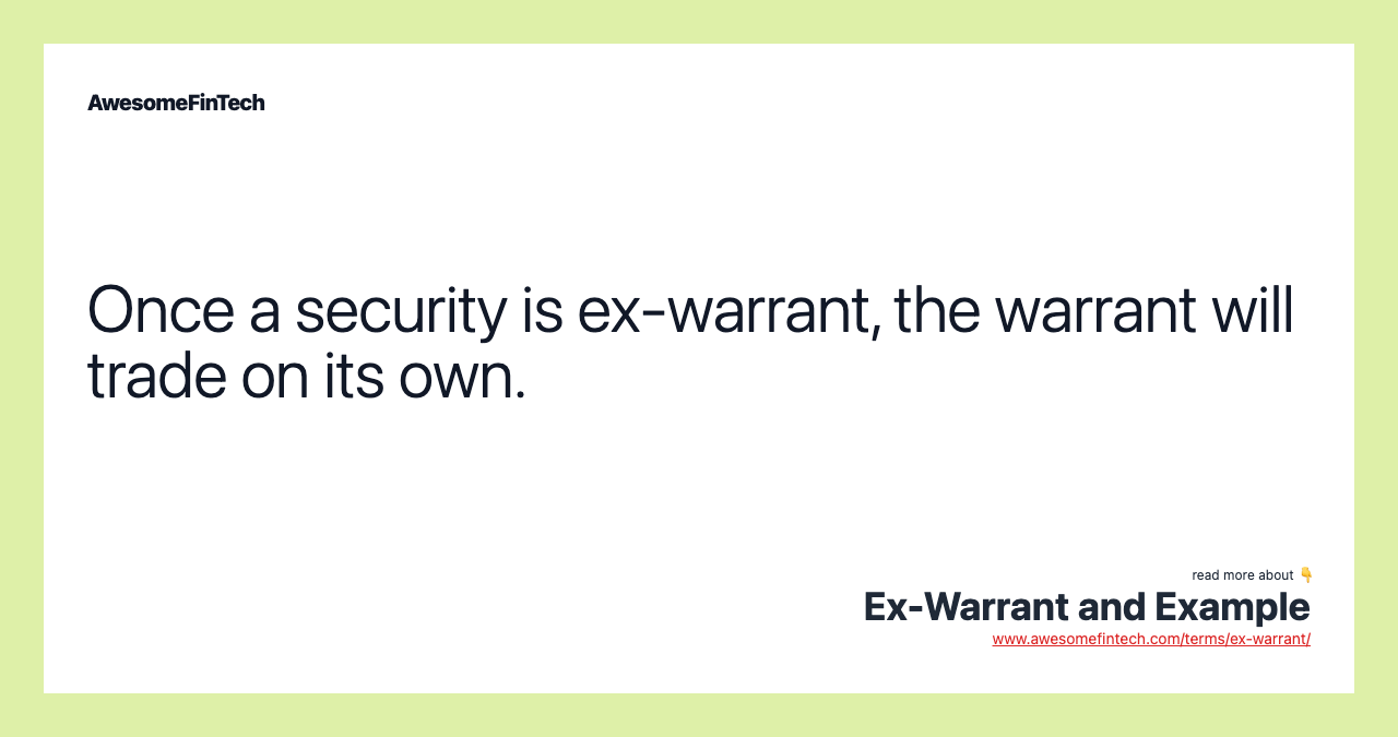 Once a security is ex-warrant, the warrant will trade on its own.