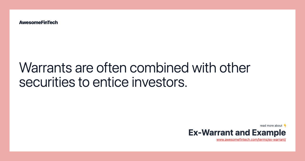 Warrants are often combined with other securities to entice investors.