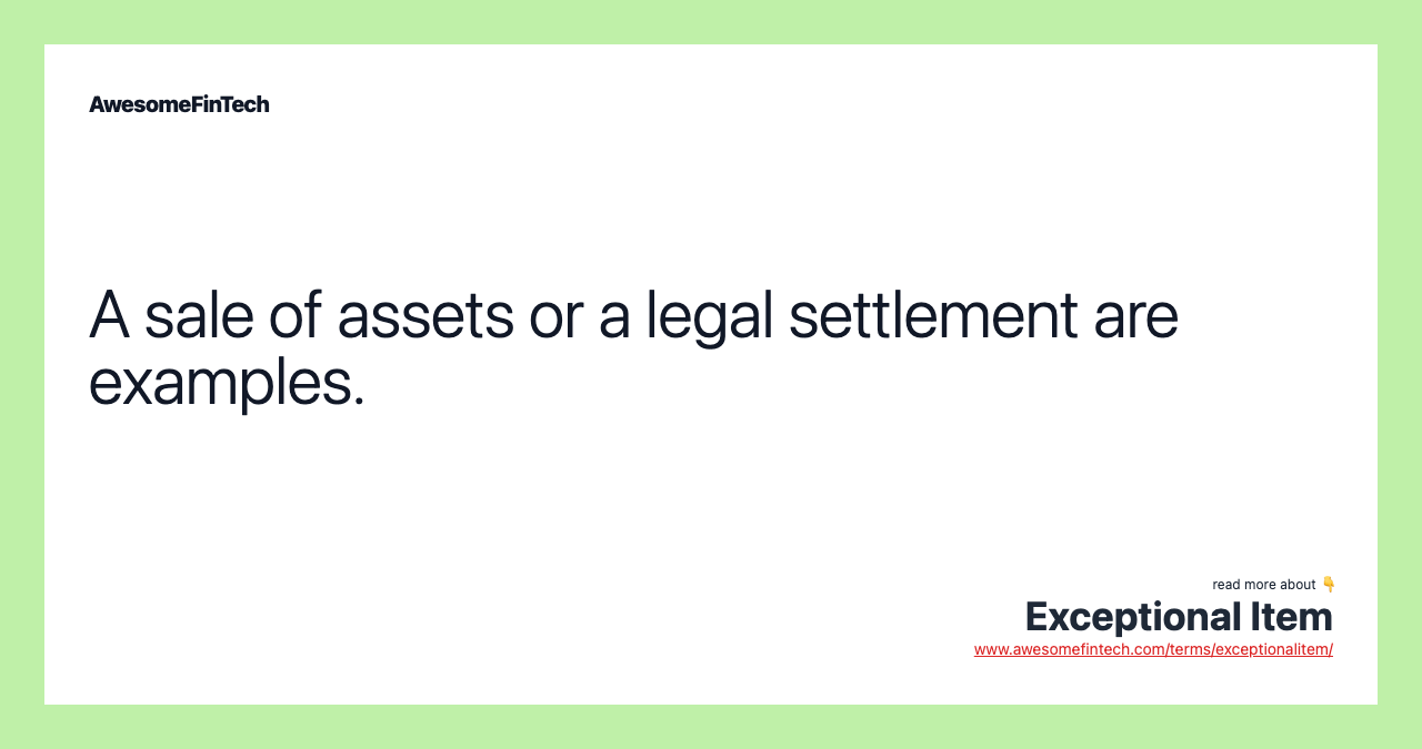 A sale of assets or a legal settlement are examples.