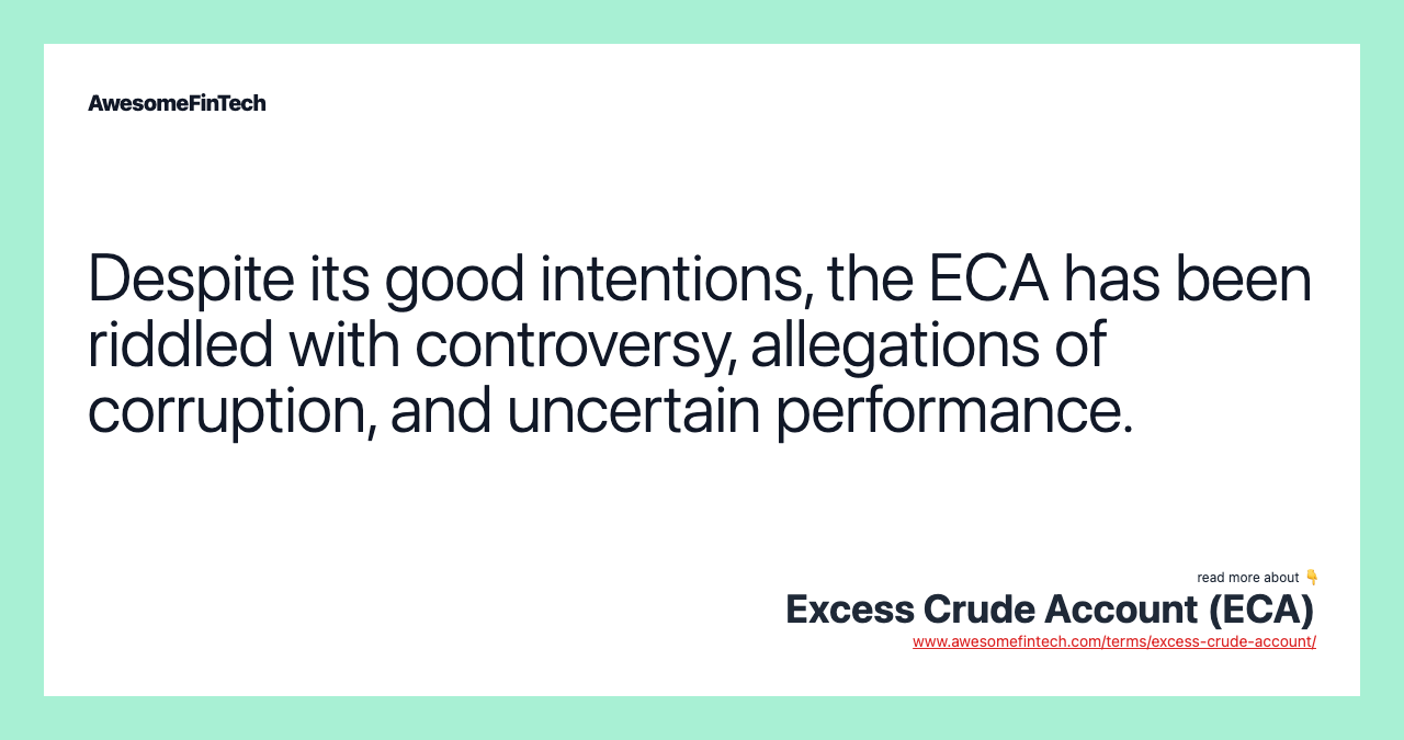 Despite its good intentions, the ECA has been riddled with controversy, allegations of corruption, and uncertain performance.