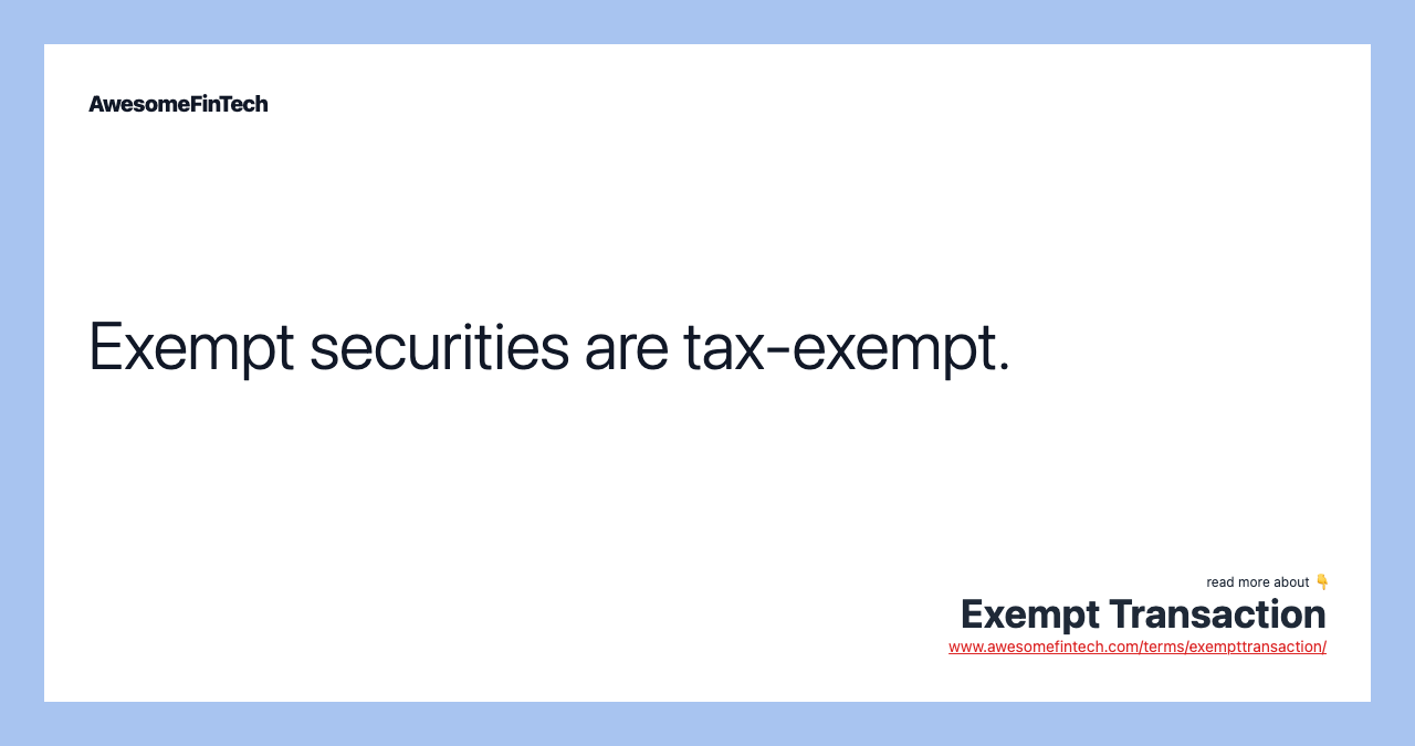 Exempt securities are tax-exempt.