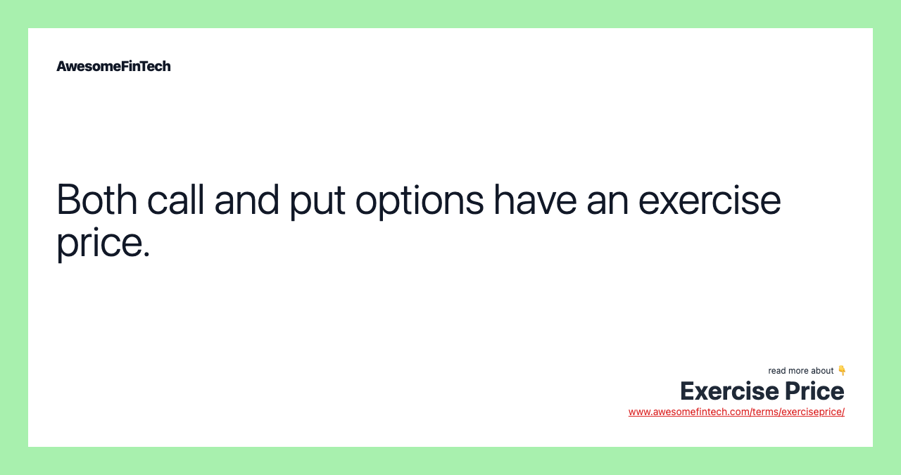 Both call and put options have an exercise price.