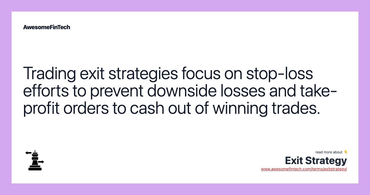 Trading exit strategies focus on stop-loss efforts to prevent downside losses and take-profit orders to cash out of winning trades.