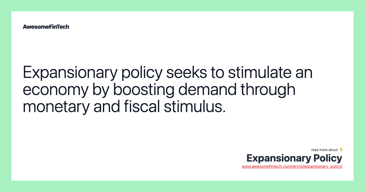 Expansionary policy seeks to stimulate an economy by boosting demand through monetary and fiscal stimulus.