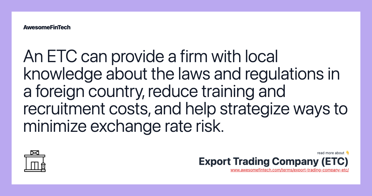 An ETC can provide a firm with local knowledge about the laws and regulations in a foreign country, reduce training and recruitment costs, and help strategize ways to minimize exchange rate risk.
