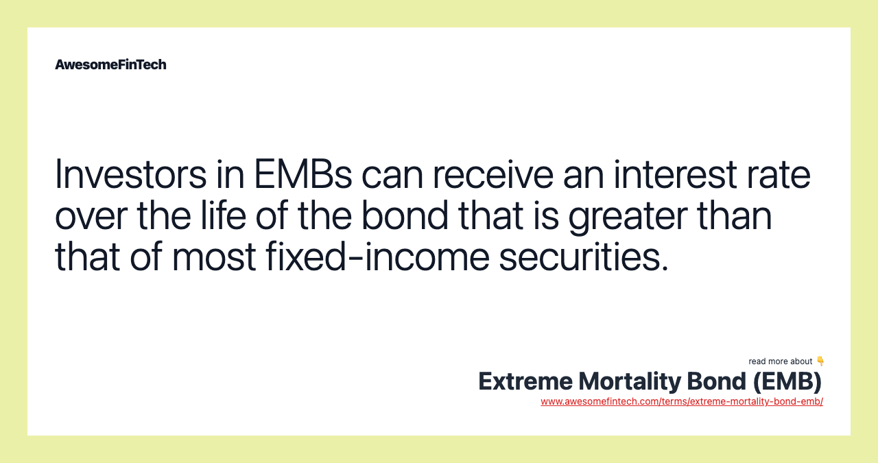 Investors in EMBs can receive an interest rate over the life of the bond that is greater than that of most fixed-income securities.