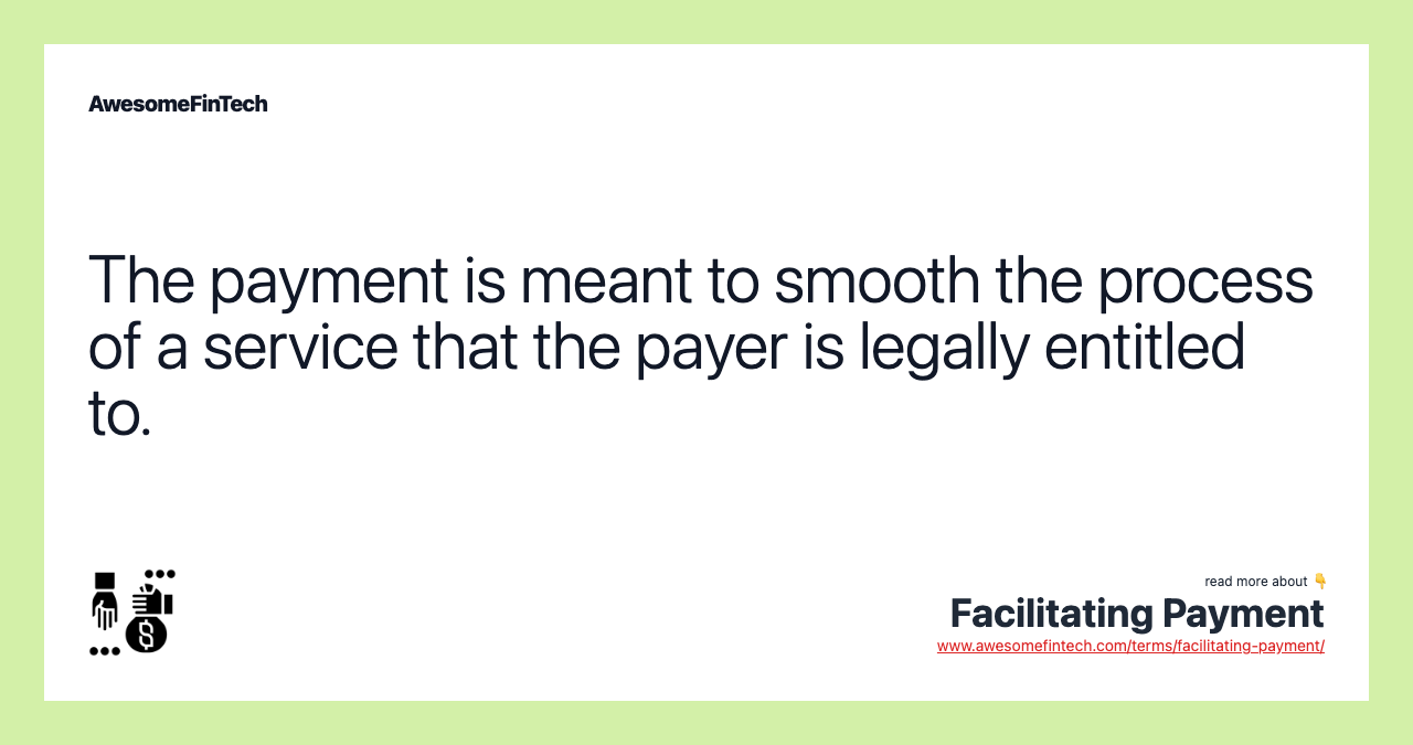 The payment is meant to smooth the process of a service that the payer is legally entitled to.