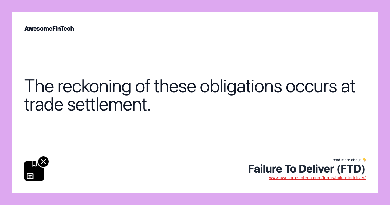 The reckoning of these obligations occurs at trade settlement.