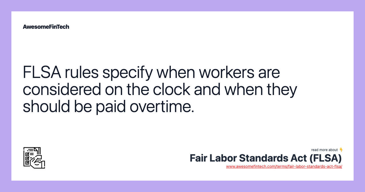 FLSA rules specify when workers are considered on the clock and when they should be paid overtime.