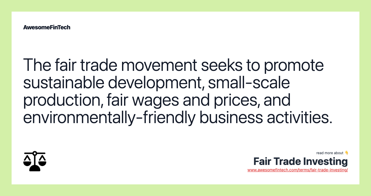 The fair trade movement seeks to promote sustainable development, small-scale production, fair wages and prices, and environmentally-friendly business activities.