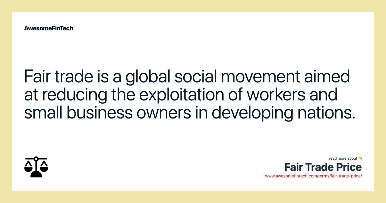 Fair trade is a global social movement aimed at reducing the exploitation of workers and small business owners in developing nations.