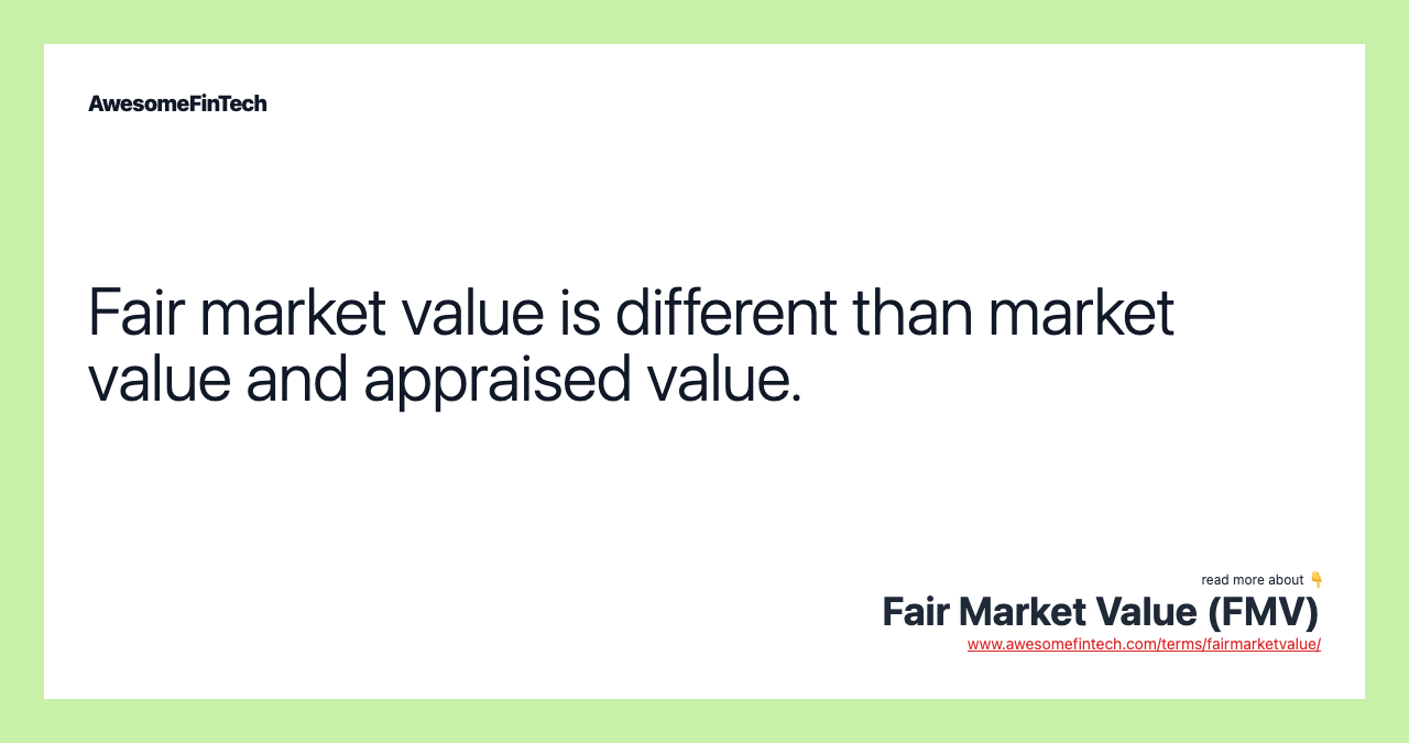 Fair market value is different than market value and appraised value.