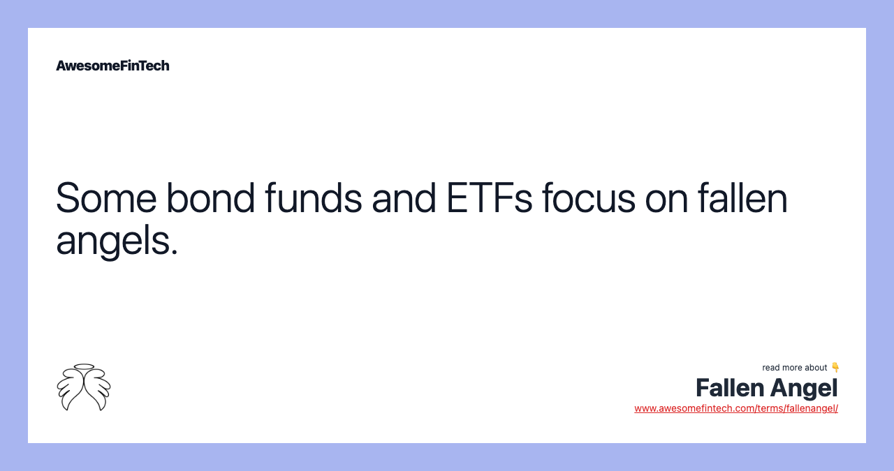 Some bond funds and ETFs focus on fallen angels.