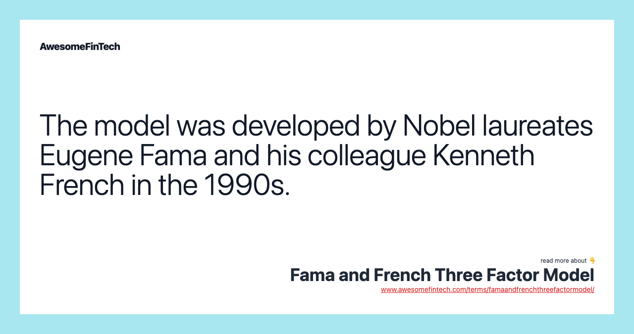 The model was developed by Nobel laureates Eugene Fama and his colleague Kenneth French in the 1990s.