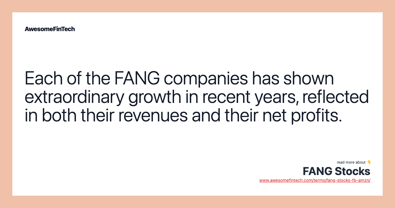 Each of the FANG companies has shown extraordinary growth in recent years, reflected in both their revenues and their net profits.