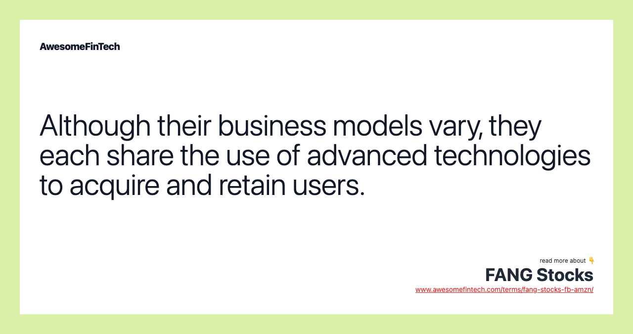 Although their business models vary, they each share the use of advanced technologies to acquire and retain users.