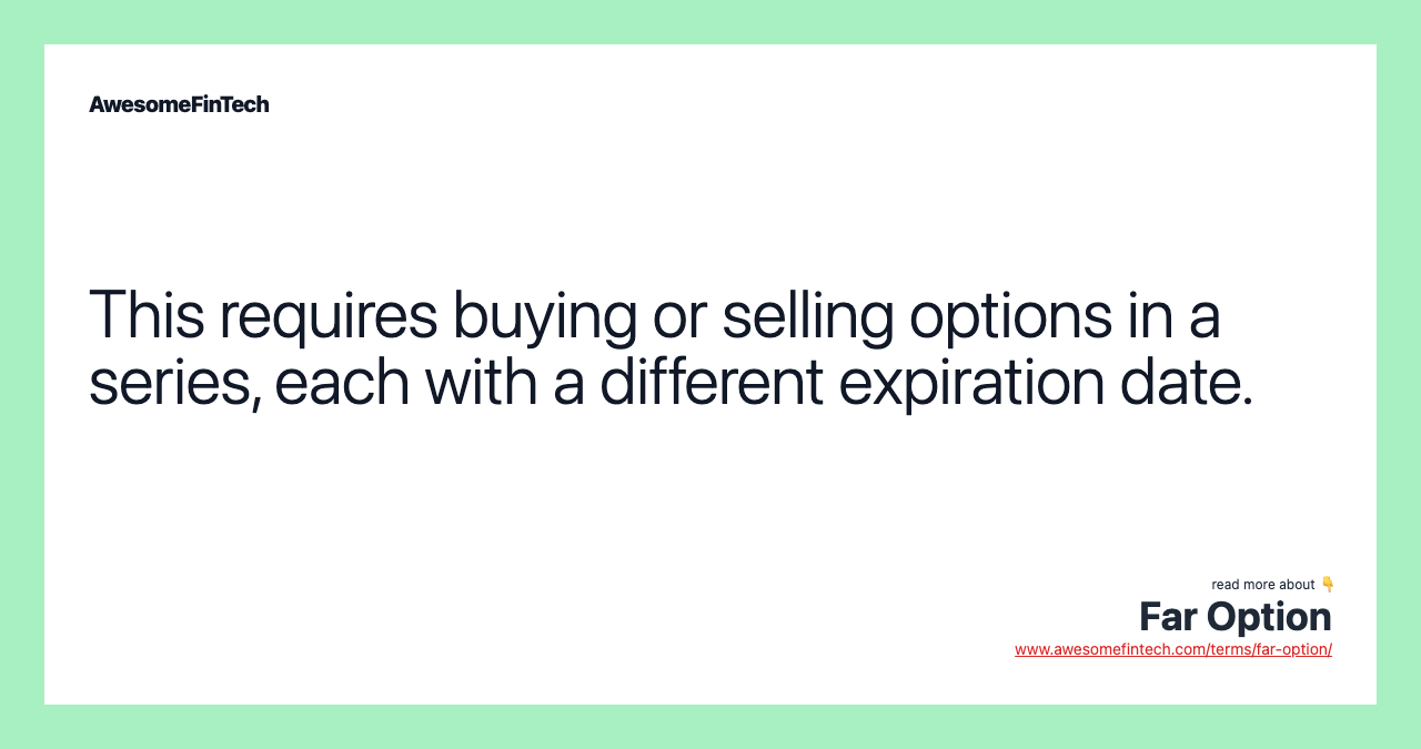 This requires buying or selling options in a series, each with a different expiration date.