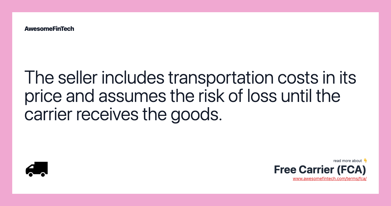 The seller includes transportation costs in its price and assumes the risk of loss until the carrier receives the goods.