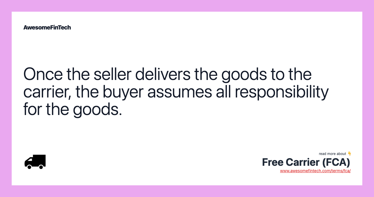 Once the seller delivers the goods to the carrier, the buyer assumes all responsibility for the goods.