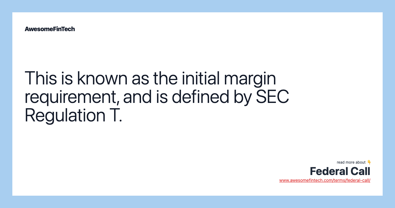 This is known as the initial margin requirement, and is defined by SEC Regulation T.