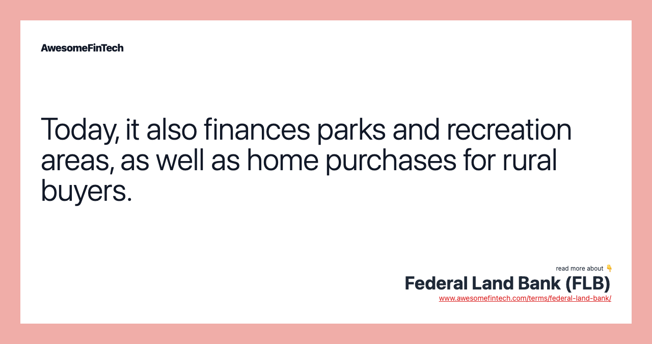 Today, it also finances parks and recreation areas, as well as home purchases for rural buyers.