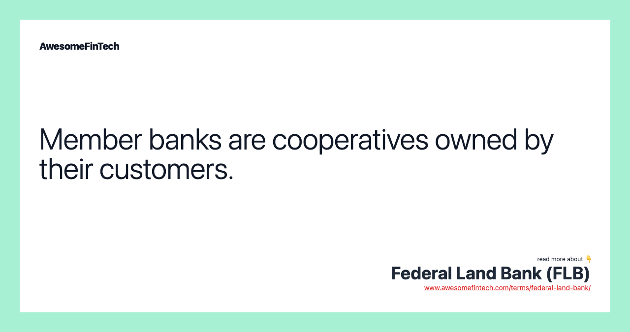 Member banks are cooperatives owned by their customers.