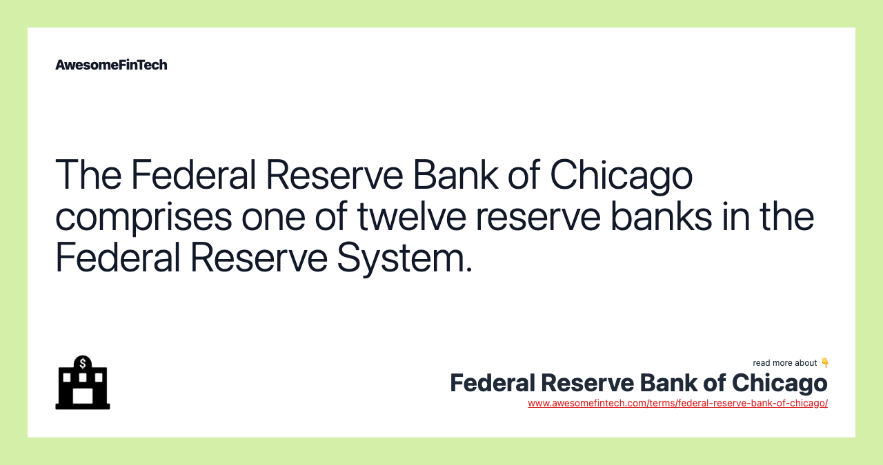 The Federal Reserve Bank of Chicago comprises one of twelve reserve banks in the Federal Reserve System.