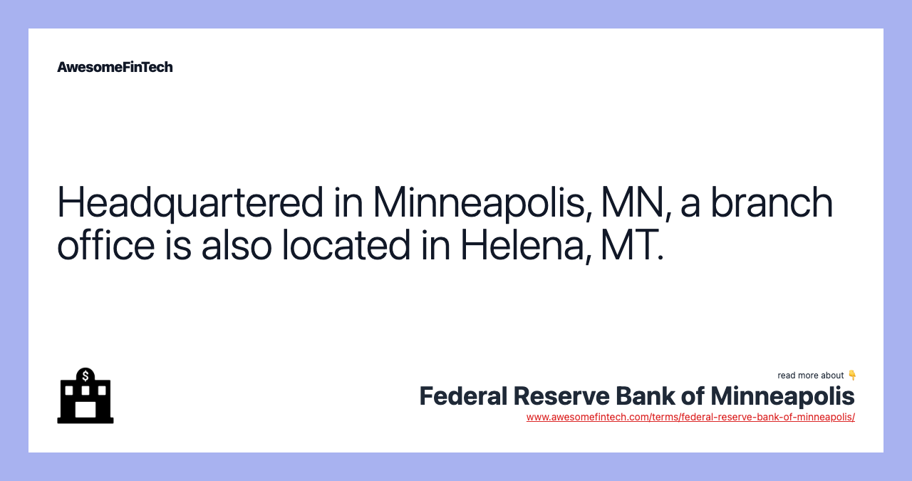 Headquartered in Minneapolis, MN, a branch office is also located in Helena, MT.