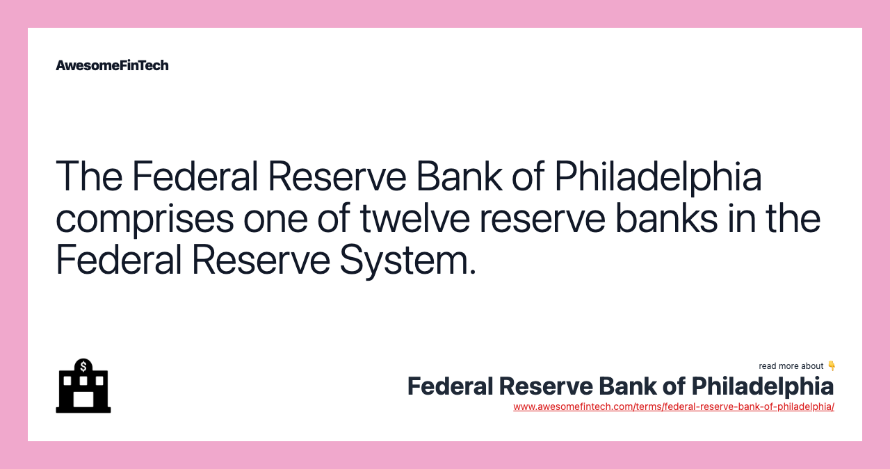 The Federal Reserve Bank of Philadelphia comprises one of twelve reserve banks in the Federal Reserve System.