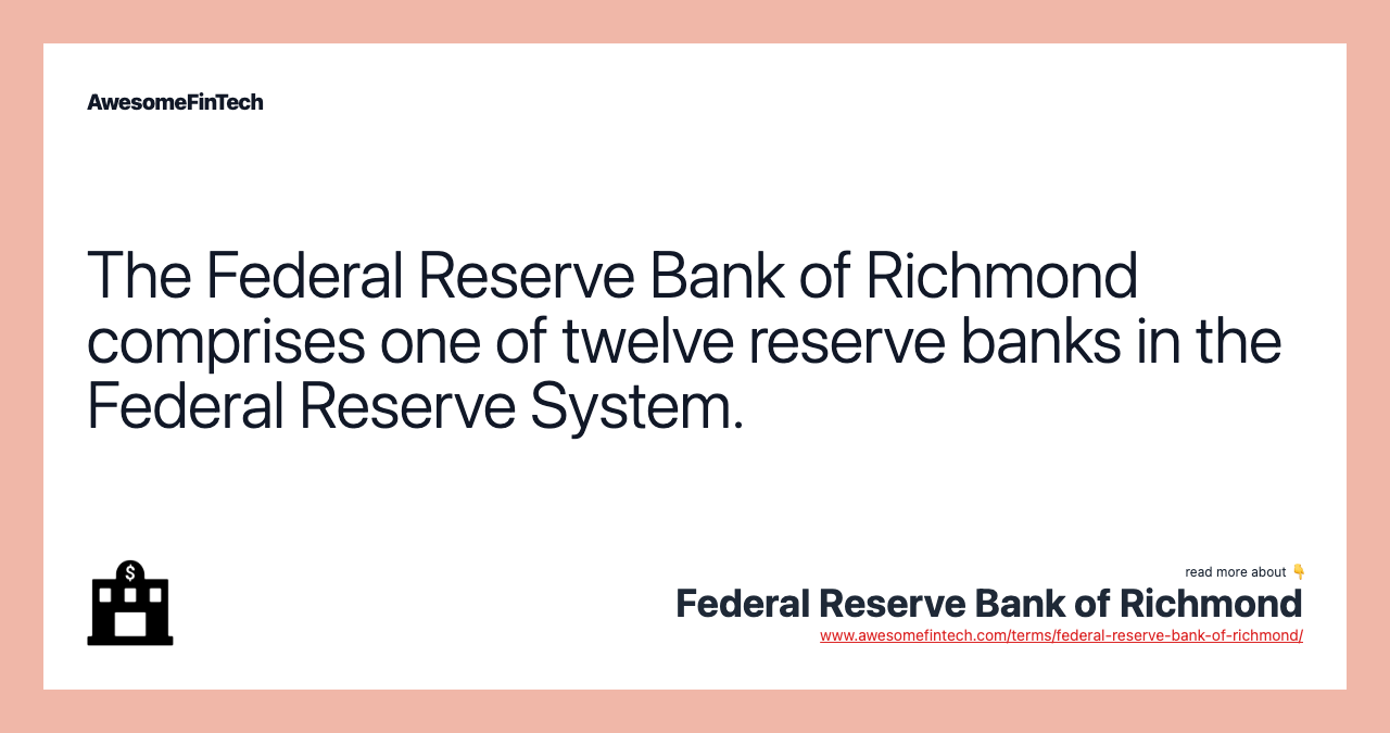 The Federal Reserve Bank of Richmond comprises one of twelve reserve banks in the Federal Reserve System.