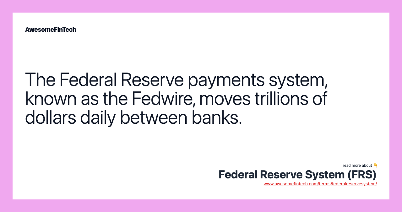 The Federal Reserve payments system, known as the Fedwire, moves trillions of dollars daily between banks.