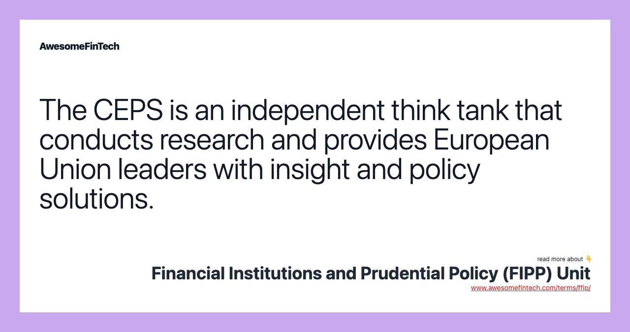 The CEPS is an independent think tank that conducts research and provides European Union leaders with insight and policy solutions.