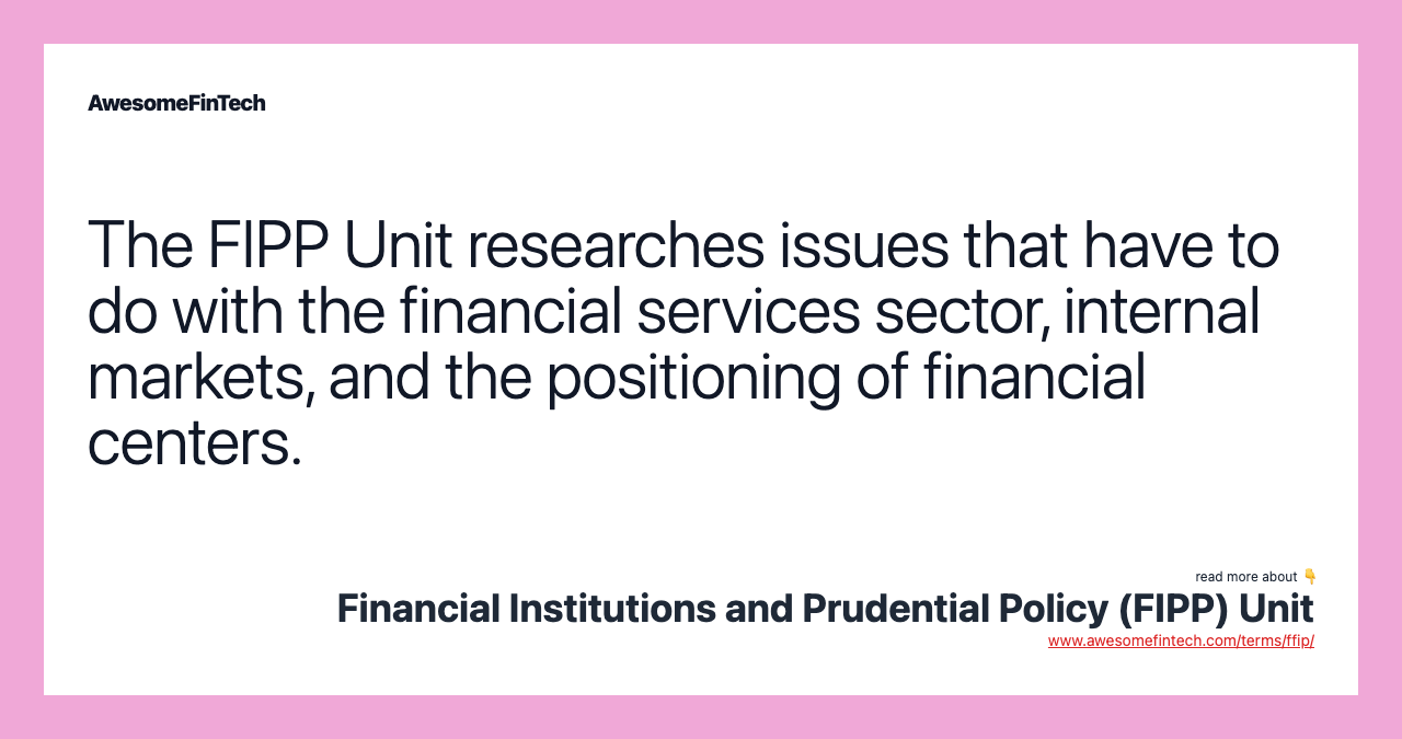 The FIPP Unit researches issues that have to do with the financial services sector, internal markets, and the positioning of financial centers.