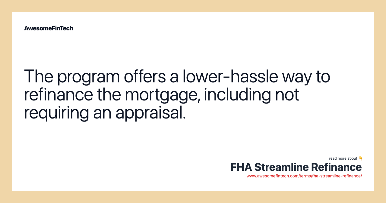 The program offers a lower-hassle way to refinance the mortgage, including not requiring an appraisal.