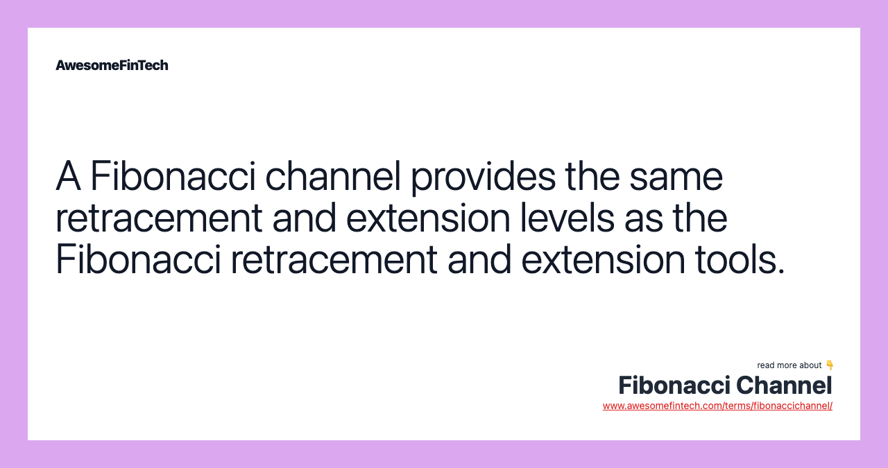 A Fibonacci channel provides the same retracement and extension levels as the Fibonacci retracement and extension tools.