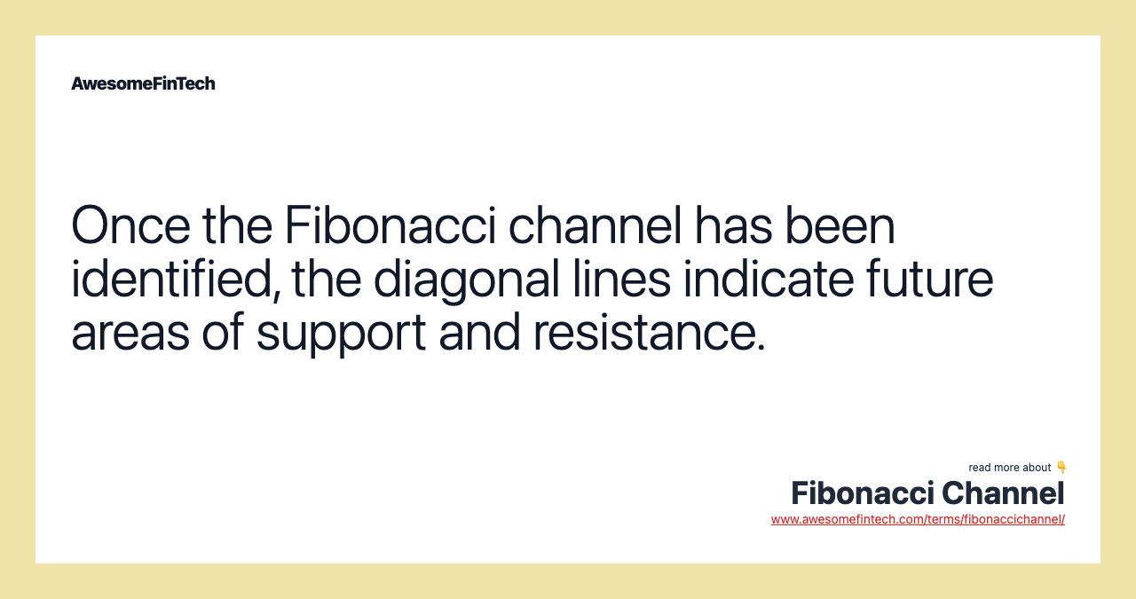 Once the Fibonacci channel has been identified, the diagonal lines indicate future areas of support and resistance.