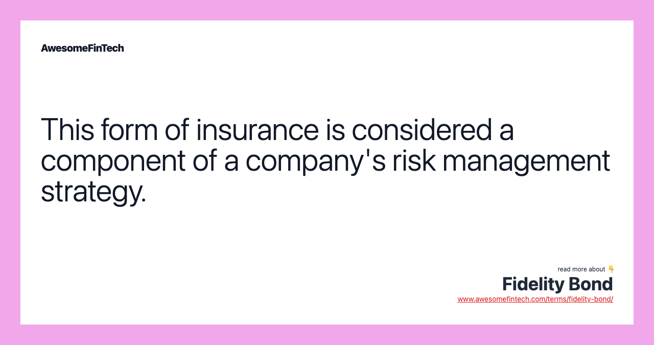 This form of insurance is considered a component of a company's risk management strategy.