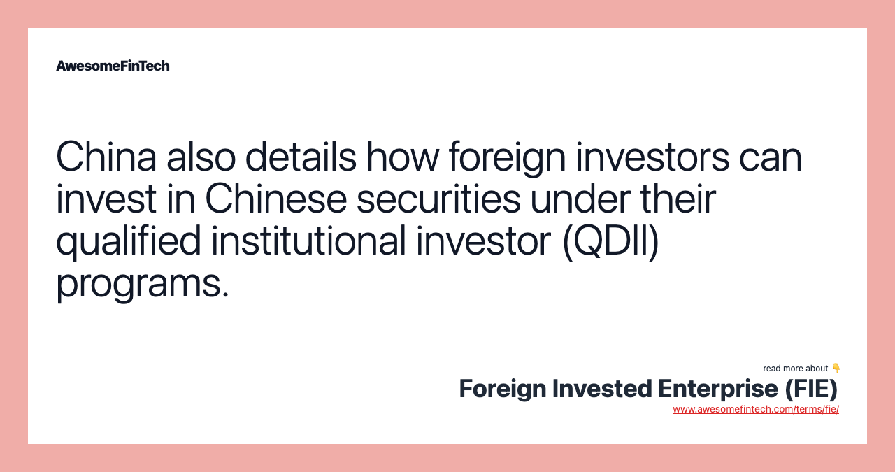China also details how foreign investors can invest in Chinese securities under their qualified institutional investor (QDII) programs.
