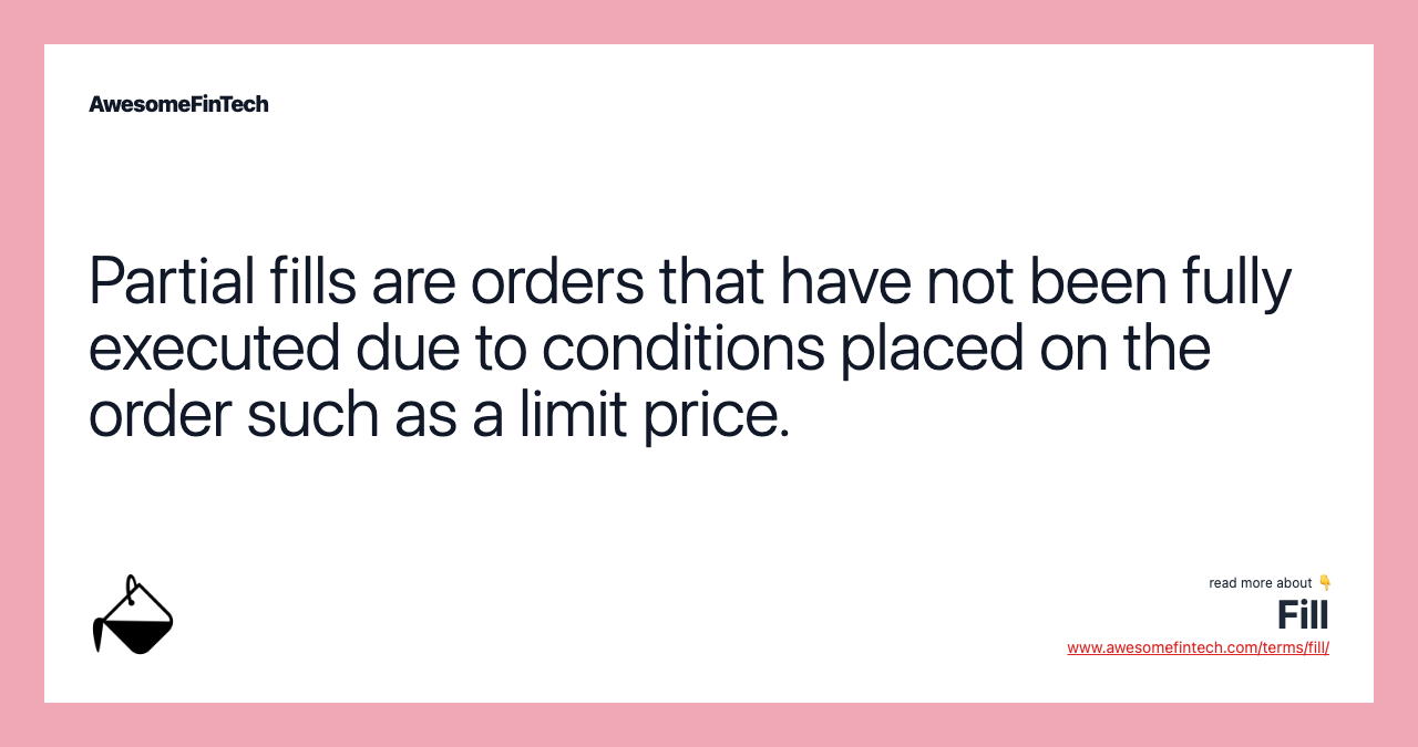 Partial fills are orders that have not been fully executed due to conditions placed on the order such as a limit price.