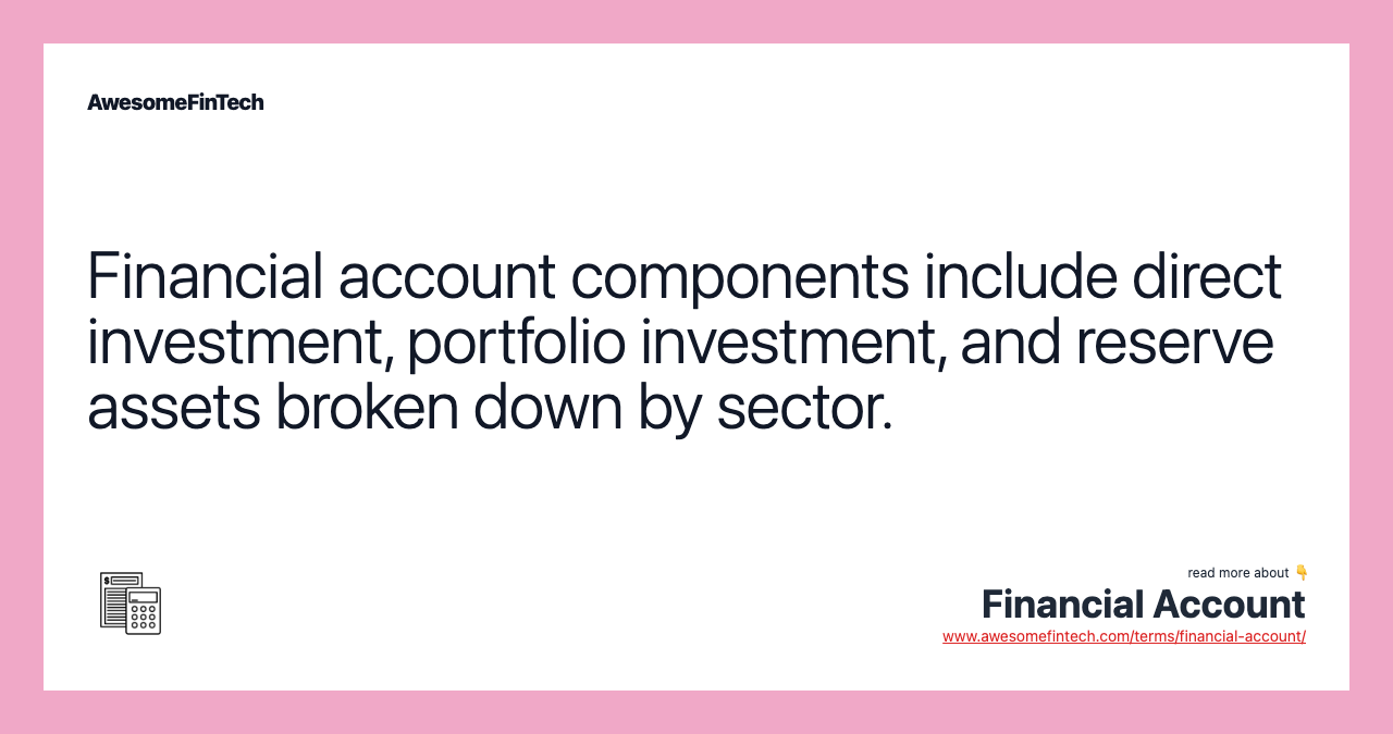Financial account components include direct investment, portfolio investment, and reserve assets broken down by sector.