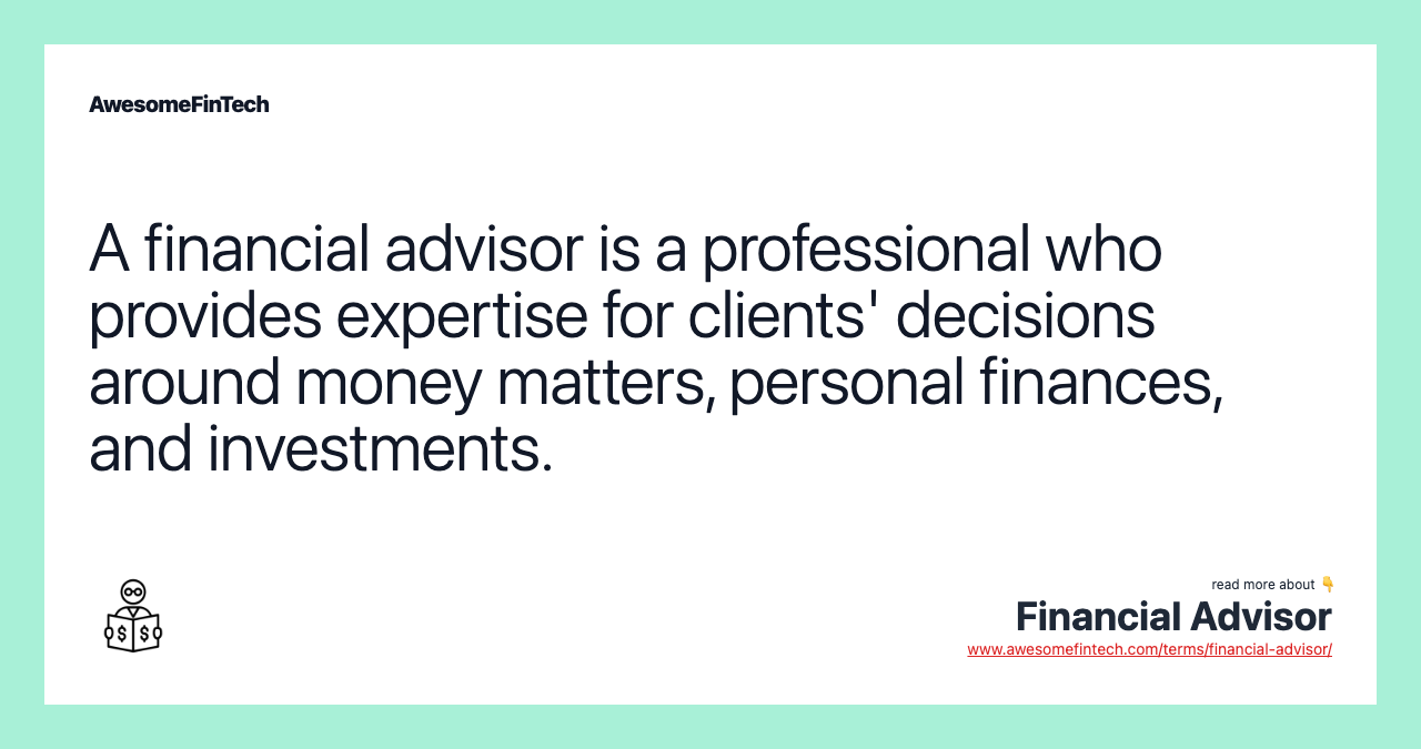 A financial advisor is a professional who provides expertise for clients' decisions around money matters, personal finances, and investments.