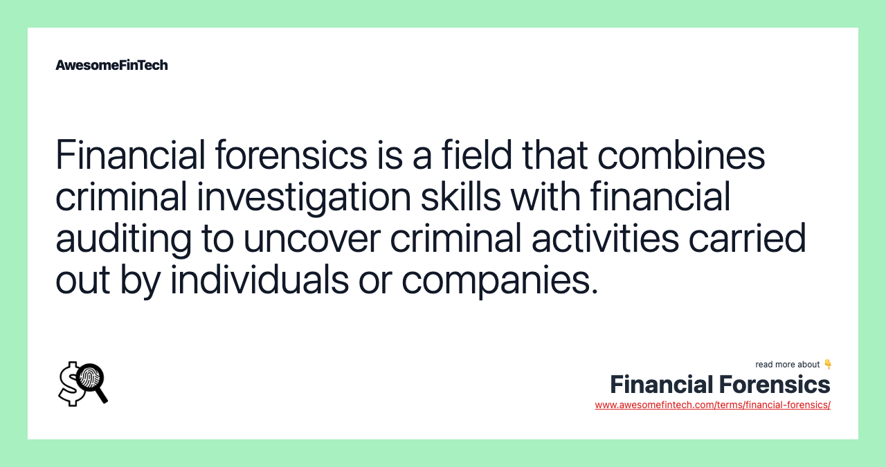 Financial forensics is a field that combines criminal investigation skills with financial auditing to uncover criminal activities carried out by individuals or companies.