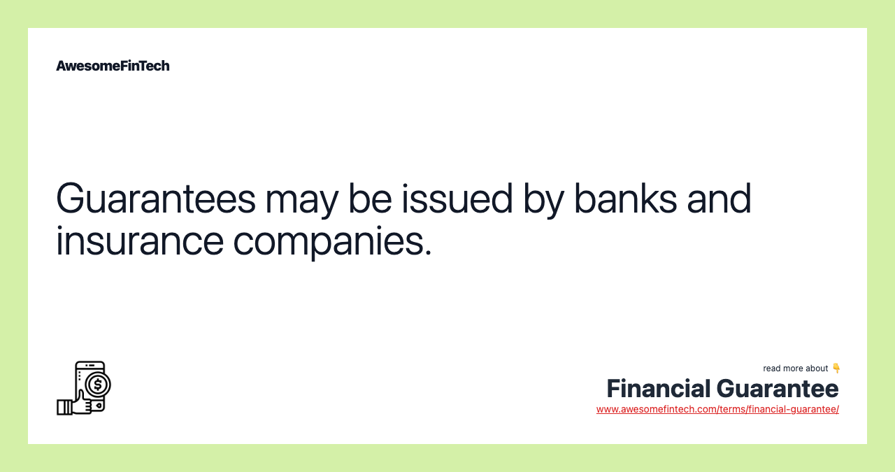 Guarantees may be issued by banks and insurance companies.
