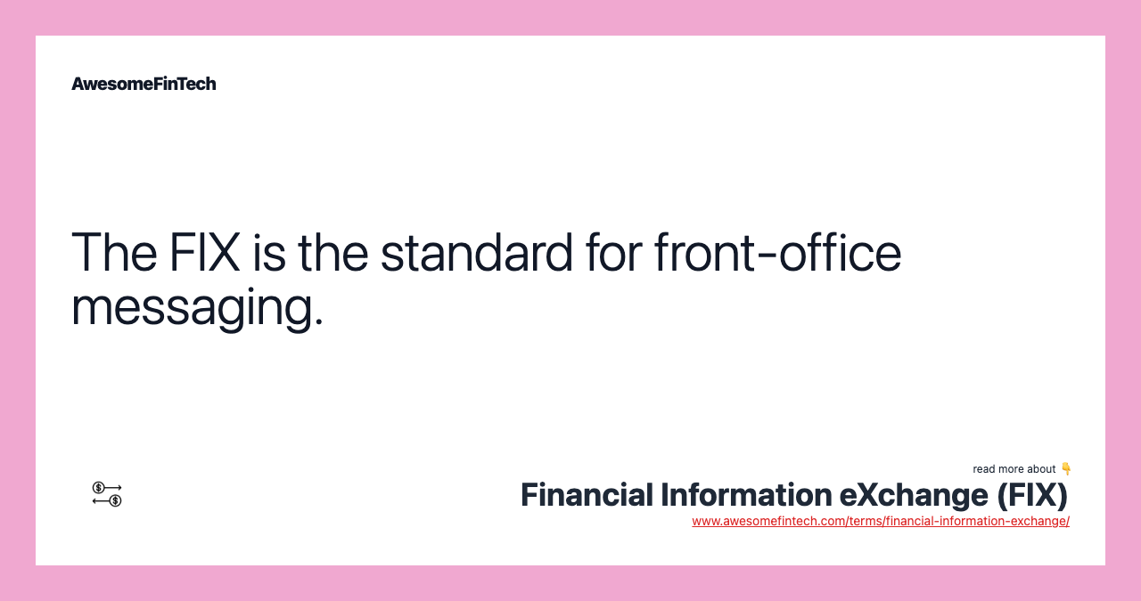 The FIX is the standard for front-office messaging.
