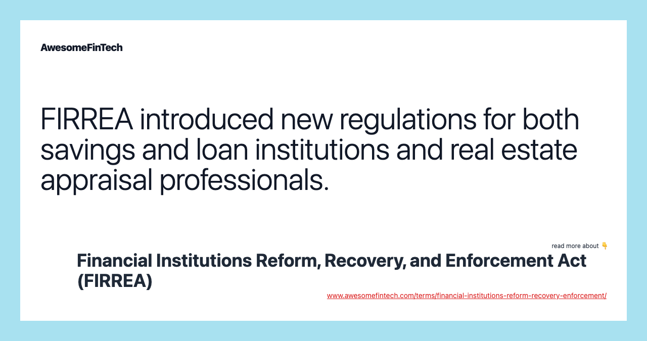 FIRREA introduced new regulations for both savings and loan institutions and real estate appraisal professionals.